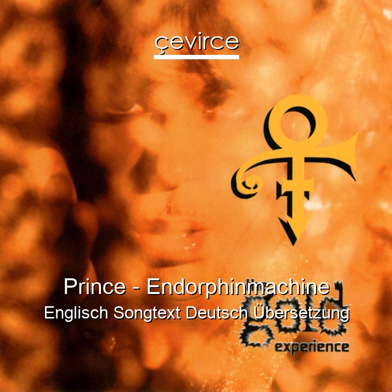 Prince – Endorphinmachine Englisch Songtext Deutsch Übersetzung