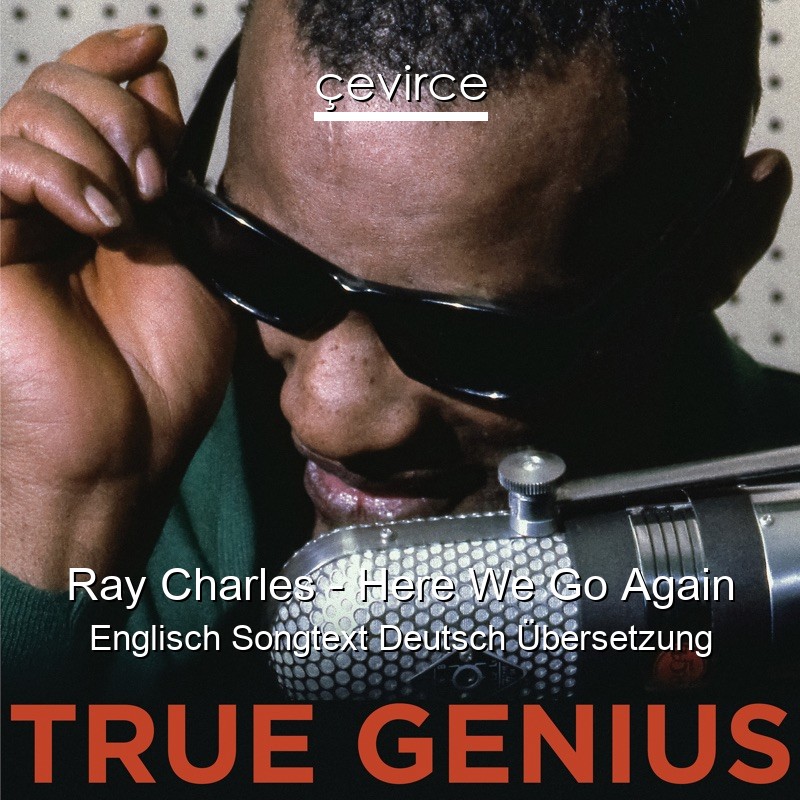 Ray Charles – Here We Go Again Englisch Songtext Deutsch Übersetzung