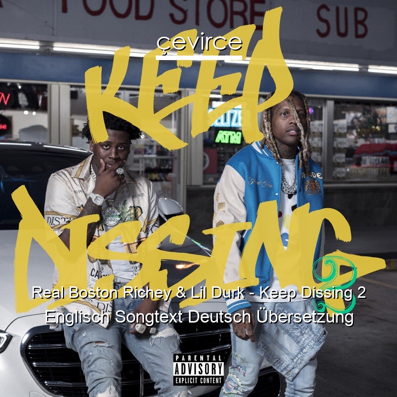 Real Boston Richey & Lil Durk – Keep Dissing 2 Englisch Songtext Deutsch Übersetzung