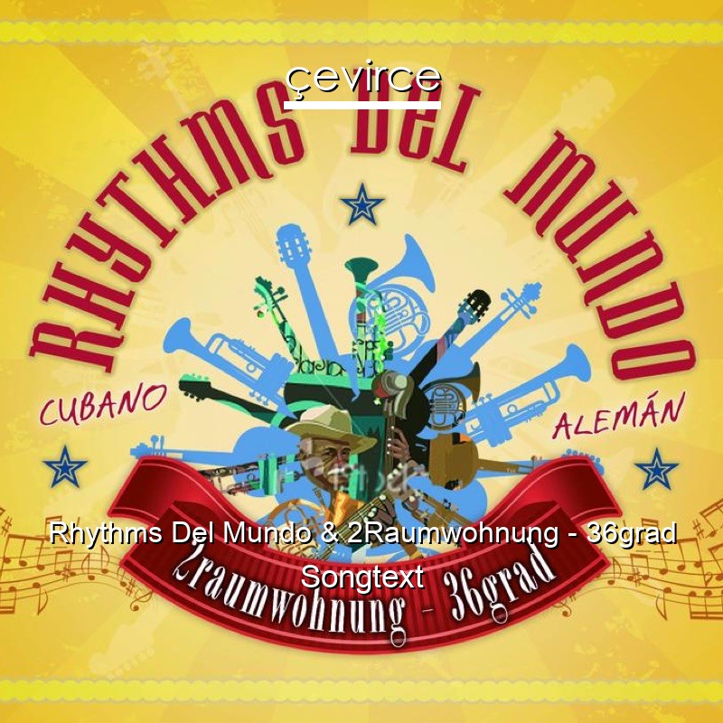 Rhythms Del Mundo & 2Raumwohnung – 36grad Songtext