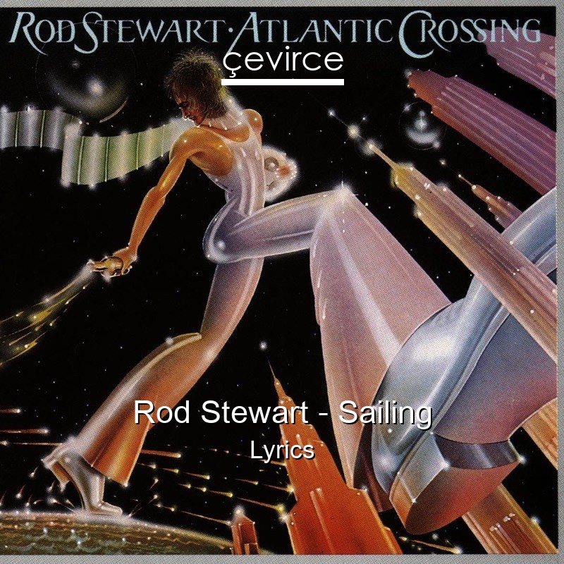 Rod Stewart – Sailing Lyrics