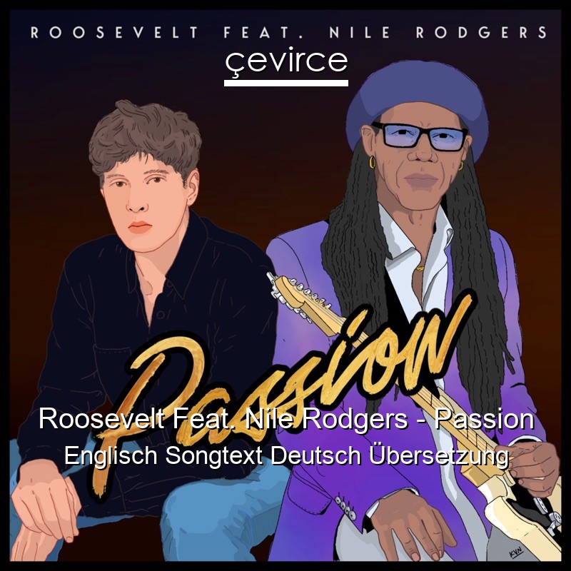 Roosevelt Feat. Nile Rodgers – Passion Englisch Songtext Deutsch Übersetzung