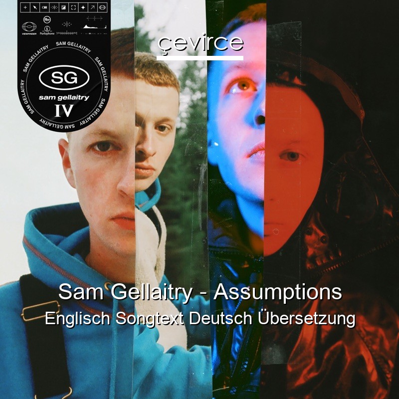 Sam Gellaitry – Assumptions Englisch Songtext Deutsch Übersetzung