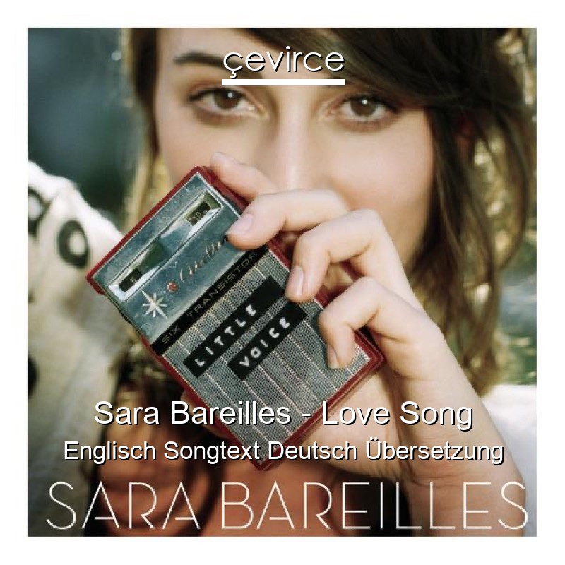 Sara Bareilles – Love Song Englisch Songtext Deutsch Übersetzung