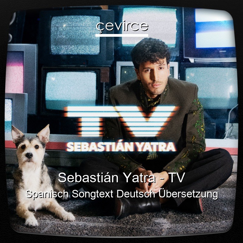 Sebastián Yatra – TV Spanisch Songtext Deutsch Übersetzung