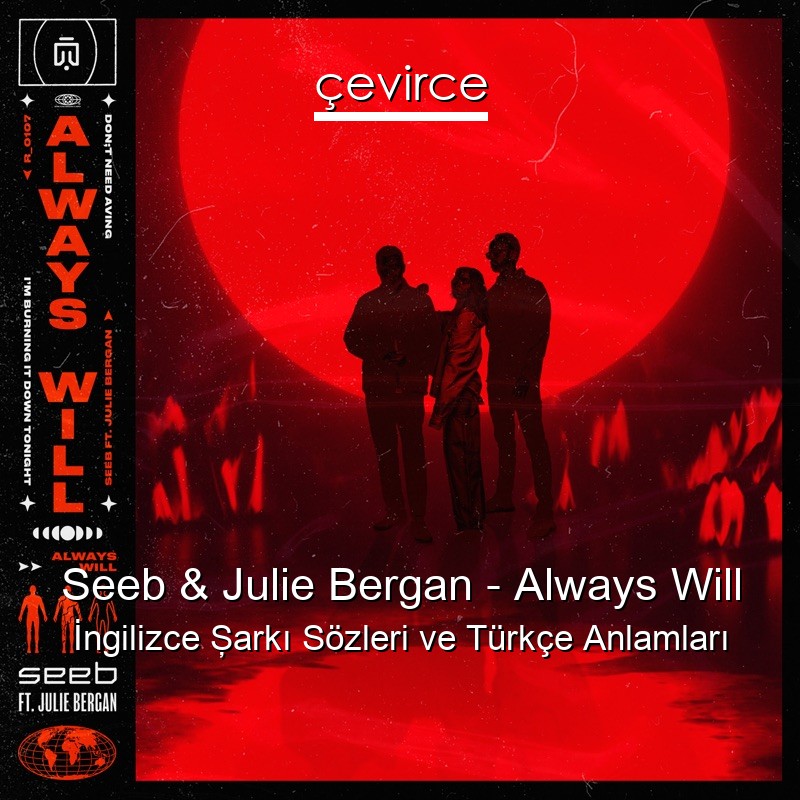 Seeb & Julie Bergan – Always Will İngilizce Şarkı Sözleri Türkçe Anlamları