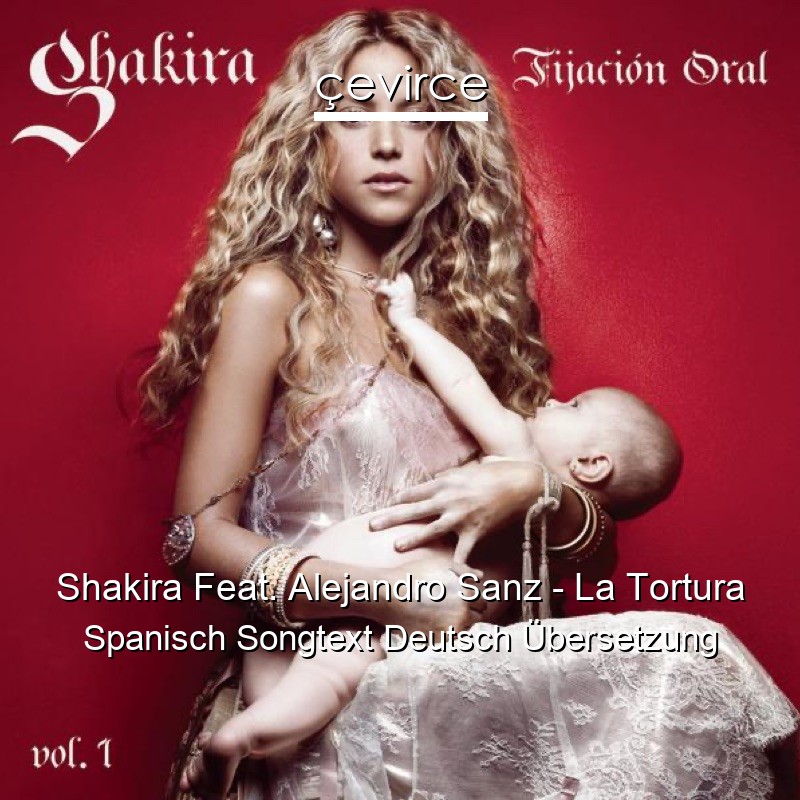 Shakira Feat. Alejandro Sanz – La Tortura Spanisch Songtext Deutsch Übersetzung