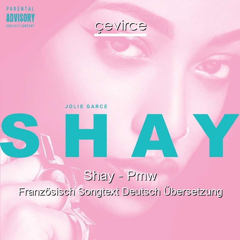 Shay – Pmw Französisch Songtext Deutsch Übersetzung