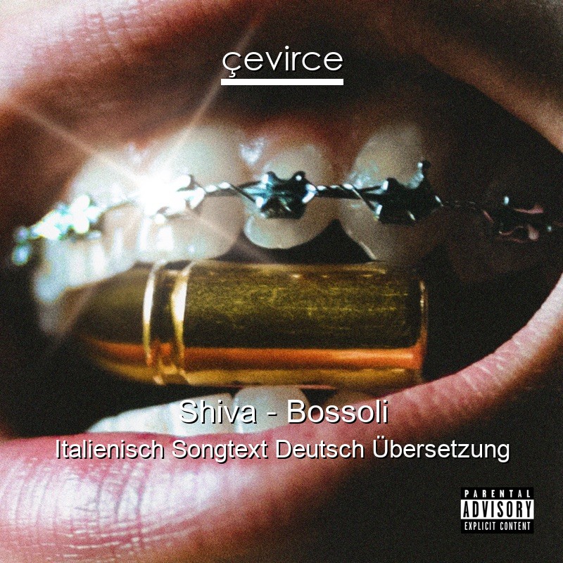 Shiva – Bossoli Italienisch Songtext Deutsch Übersetzung