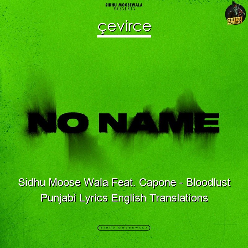 Sidhu Moose Wala Feat. Capone – Bloodlust Punjabi Lyrics English Translations