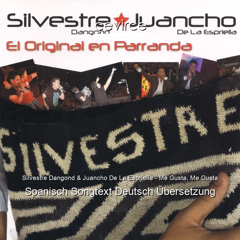 Silvestre Dangond & Juancho De La Espriella – Me Gusta, Me Gusta Spanisch Songtext Deutsch Übersetzung