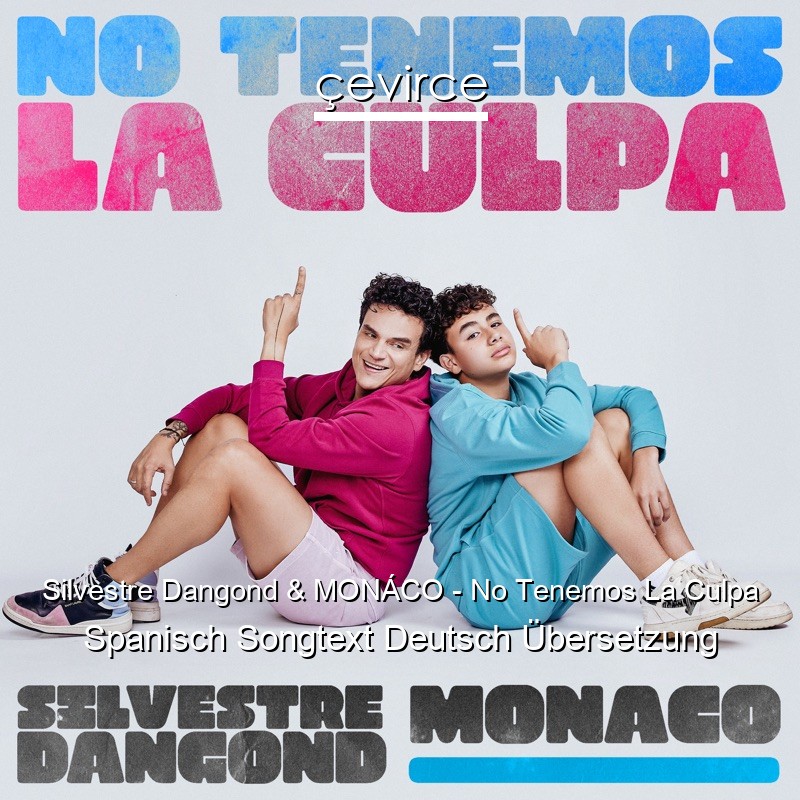 Silvestre Dangond & MONÁCO – No Tenemos La Culpa Spanisch Songtext Deutsch Übersetzung