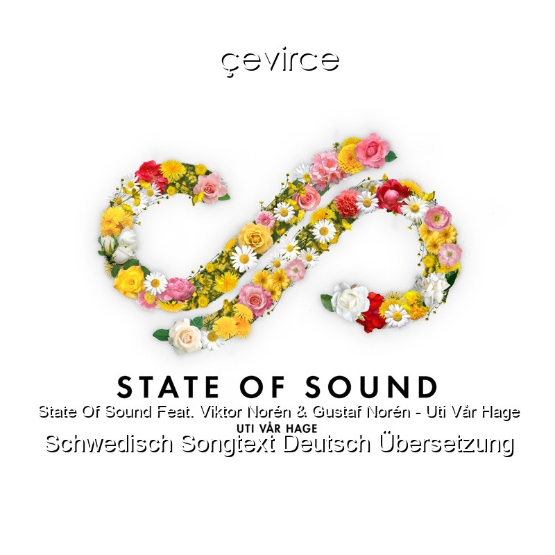 State Of Sound Feat. Viktor Norén & Gustaf Norén – Uti Vår Hage Schwedisch Songtext Deutsch Übersetzung