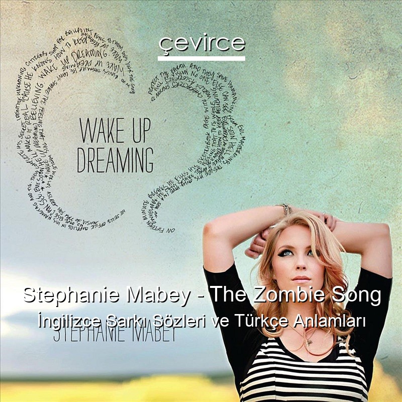 Stephanie Mabey – The Zombie Song İngilizce Şarkı Sözleri Türkçe Anlamları