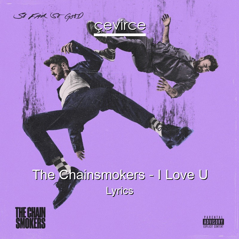 The Chainsmokers – I Love U Lyrics