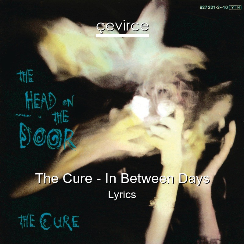 The Cure – In Between Days Lyrics