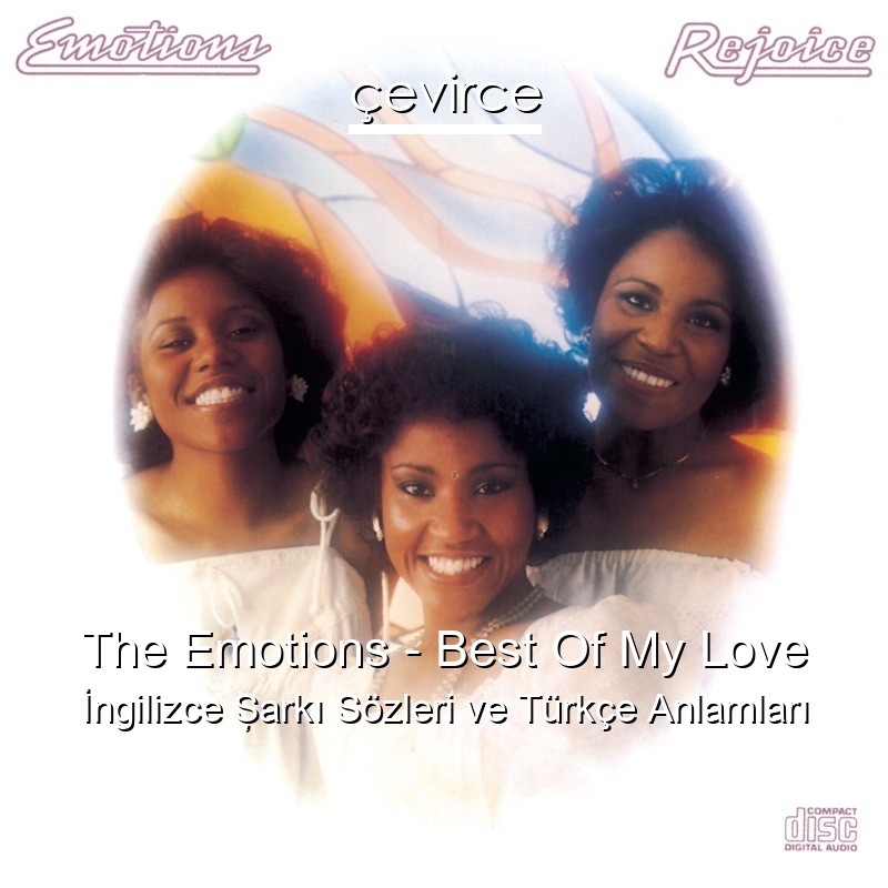 The Emotions – Best Of My Love İngilizce Şarkı Sözleri Türkçe Anlamları