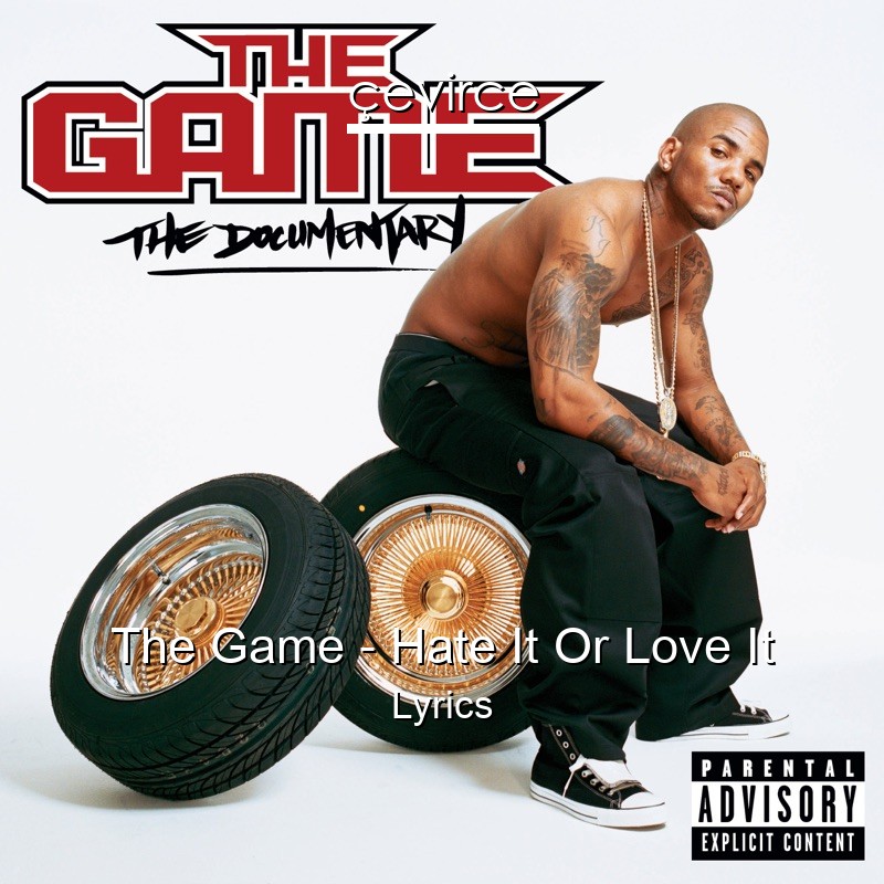 The Game – Hate It Or Love It Lyrics