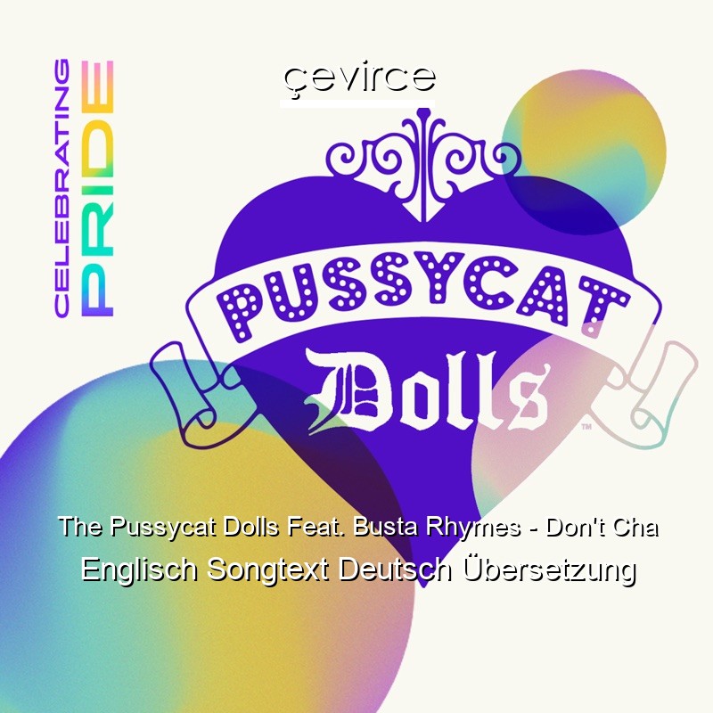 The Pussycat Dolls Feat. Busta Rhymes – Don’t Cha Englisch Songtext Deutsch Übersetzung