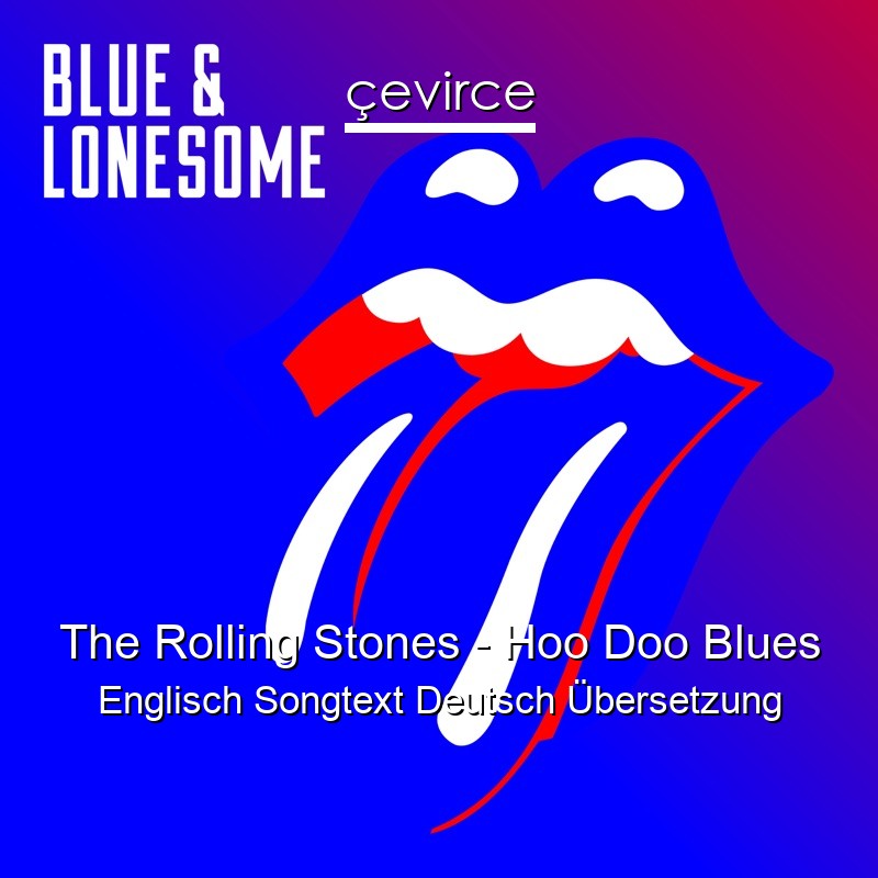 The Rolling Stones – Hoo Doo Blues Englisch Songtext Deutsch Übersetzung