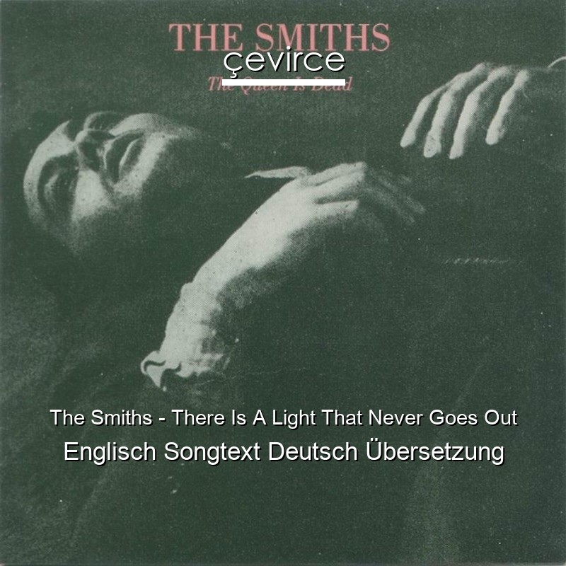 The Smiths – There Is A Light That Never Goes Out Englisch Songtext Deutsch Übersetzung