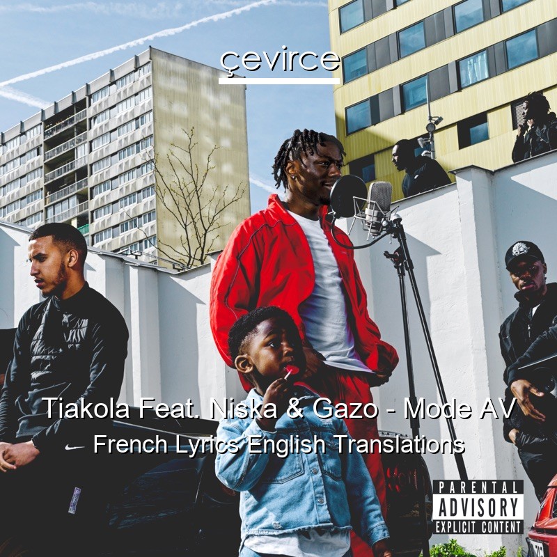 Tiakola Feat. Niska & Gazo – Mode AV French Lyrics English Translations