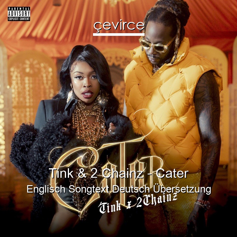 Tink & 2 Chainz – Cater Englisch Songtext Deutsch Übersetzung