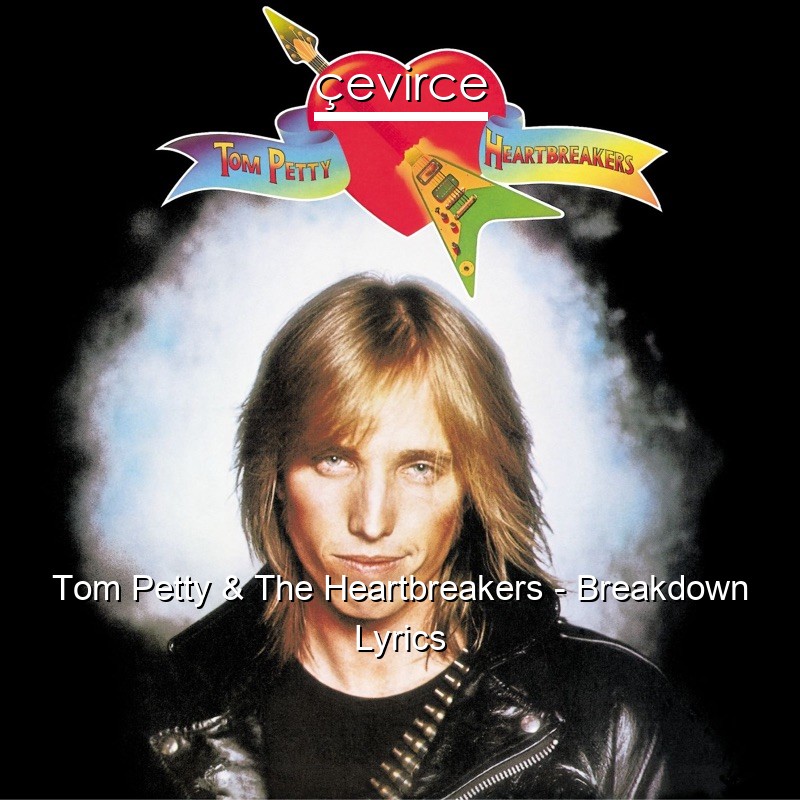 Tom Petty & The Heartbreakers – Breakdown Lyrics