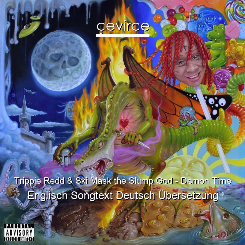 Trippie Redd & Ski Mask the Slump God – Demon Time Englisch Songtext Deutsch Übersetzung