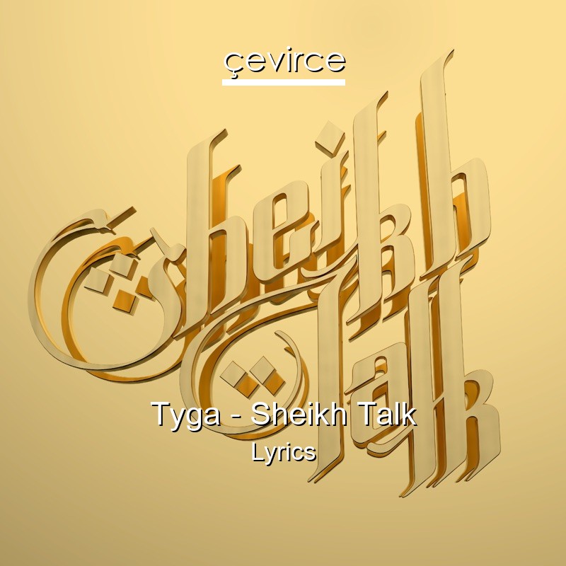 Tyga – Sheikh Talk Lyrics