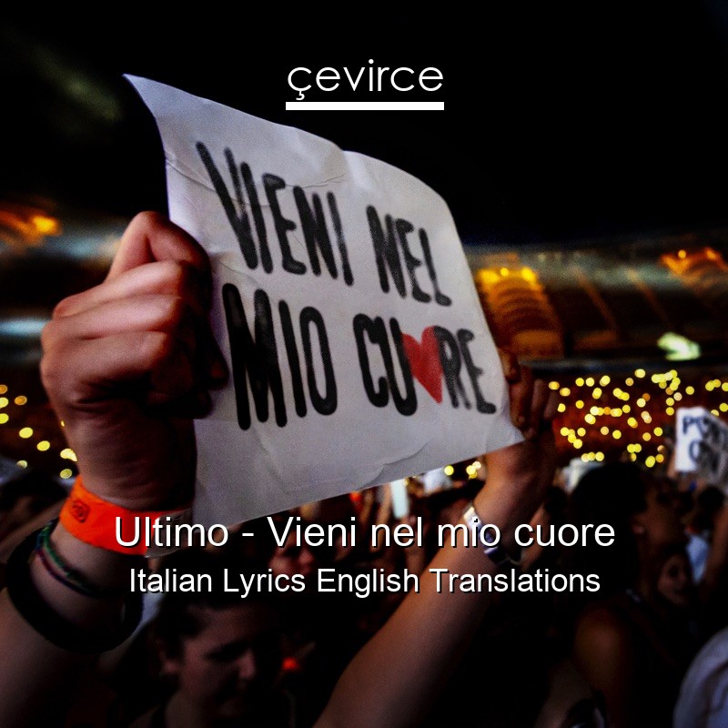 Ultimo – Vieni nel mio cuore Italian Lyrics English Translations