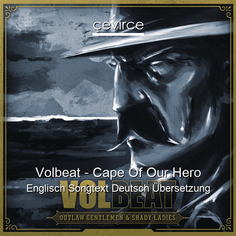 Volbeat – Cape Of Our Hero Englisch Songtext Deutsch Übersetzung