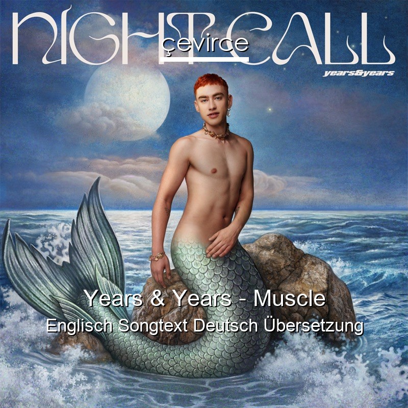 Years & Years – Muscle Englisch Songtext Deutsch Übersetzung