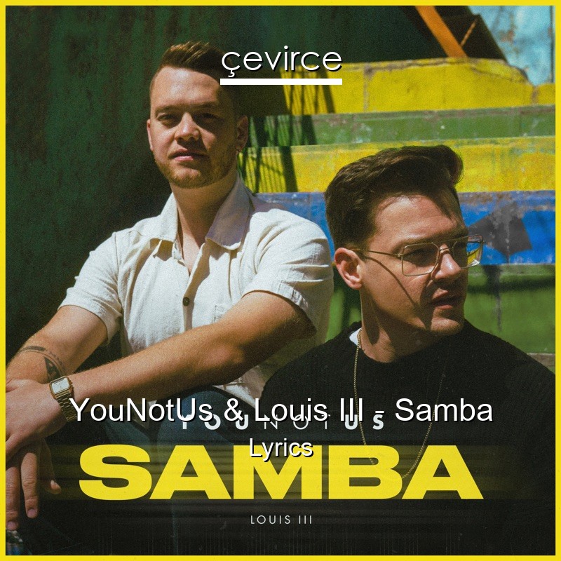 YouNotUs & Louis III – Samba Lyrics