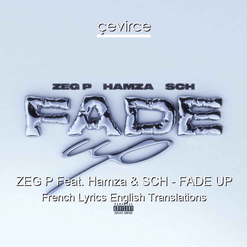 ZEG P Feat. Hamza & SCH – FADE UP French Lyrics English Translations