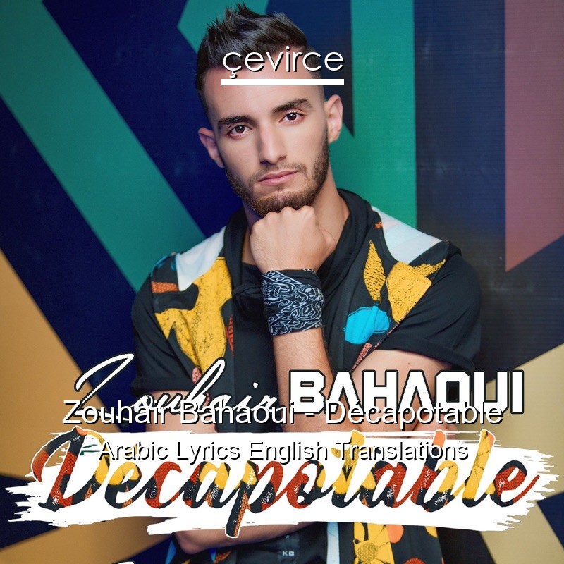 Zouhair Bahaoui – Décapotable Arabic Lyrics English Translations