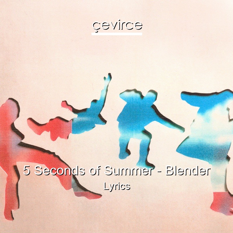 5 Seconds of Summer – Blender Lyrics