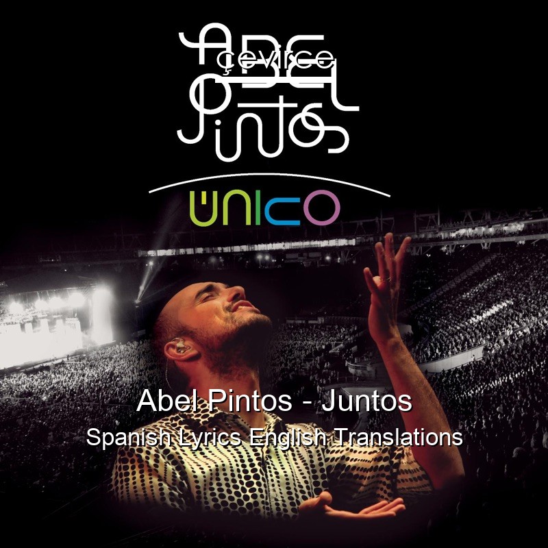 Abel Pintos – Juntos Spanish Lyrics English Translations