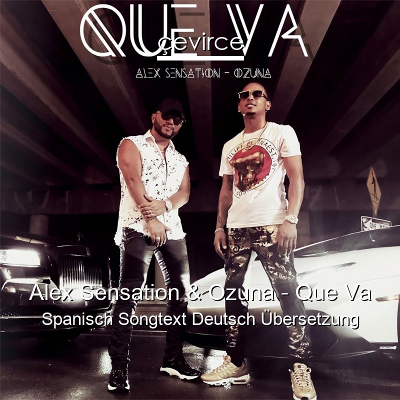 Alex Sensation & Ozuna – Que Va Spanisch Songtext Deutsch Übersetzung