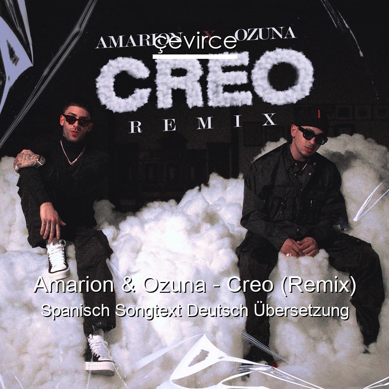 Amarion & Ozuna – Creo (Remix) Spanisch Songtext Deutsch Übersetzung