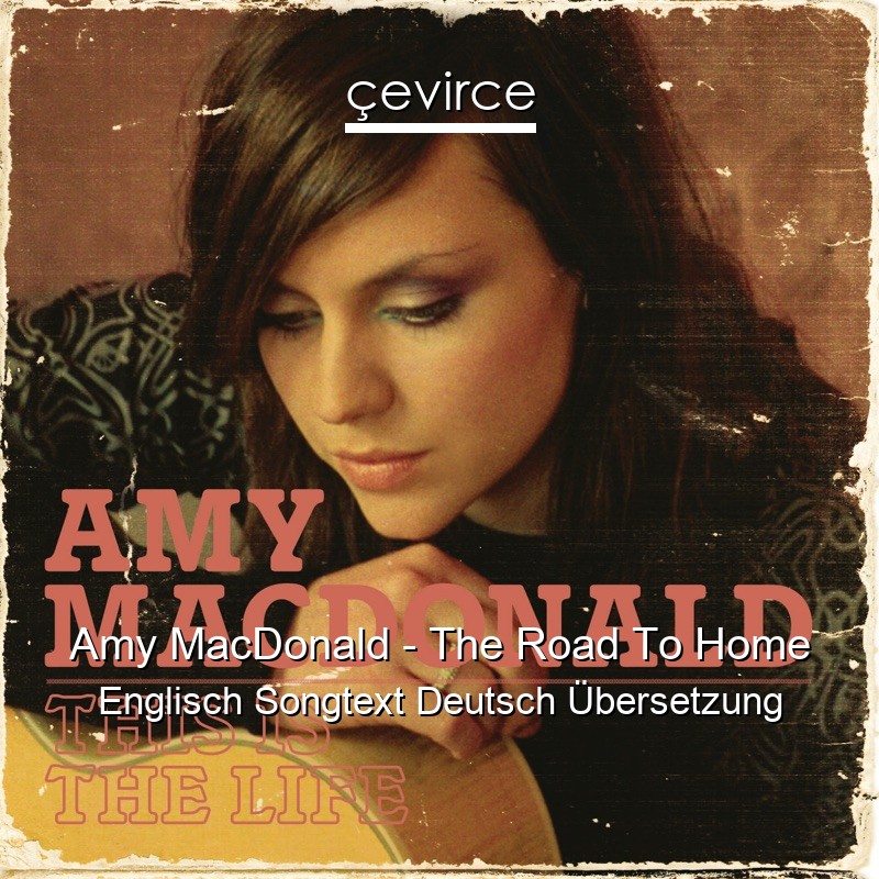 Amy MacDonald – The Road To Home Englisch Songtext Deutsch Übersetzung