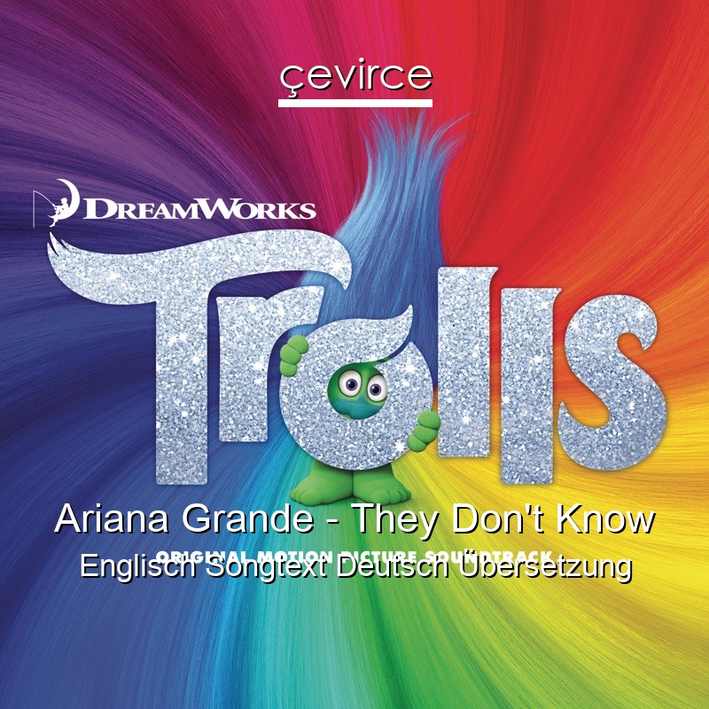 Ariana Grande – They Don’t Know Englisch Songtext Deutsch Übersetzung