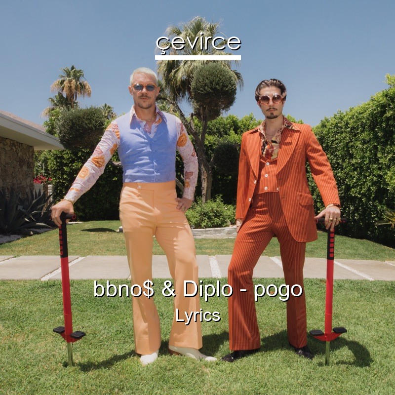 bbno$ & Diplo – pogo Lyrics