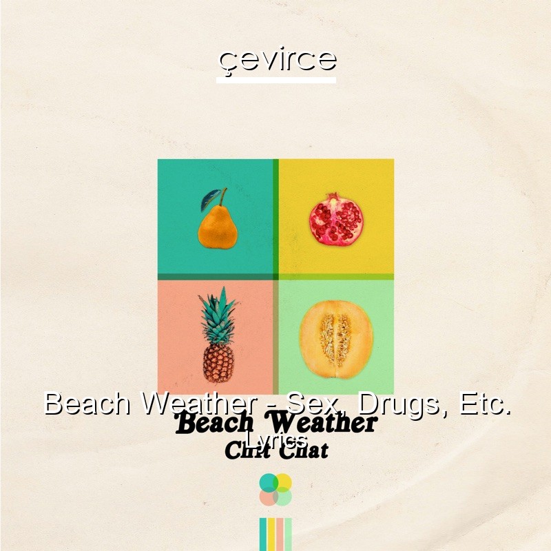 Beach Weather – Sex, Drugs, Etc. Lyrics