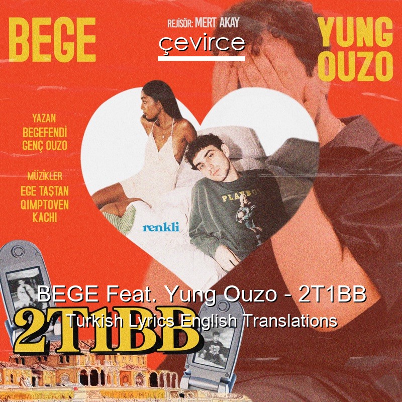 BEGE Feat. Yung Ouzo – 2T1BB Turkish Lyrics English Translations