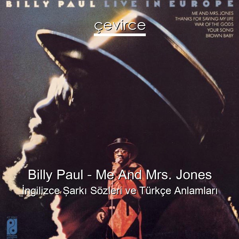 Billy Paul – Me And Mrs. Jones İngilizce Şarkı Sözleri Türkçe Anlamları