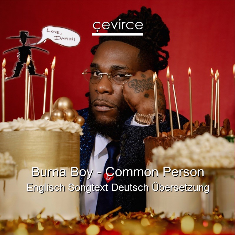 Burna Boy – Common Person Englisch Songtext Deutsch Übersetzung