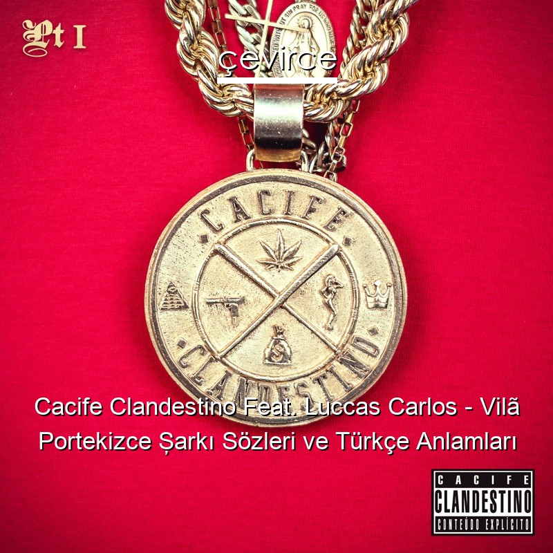 Cacife Clandestino Feat. Luccas Carlos – Vilã Portekizce Şarkı Sözleri Türkçe Anlamları