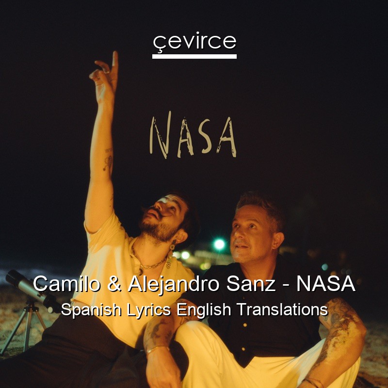 Camilo & Alejandro Sanz – NASA Spanish Lyrics English Translations