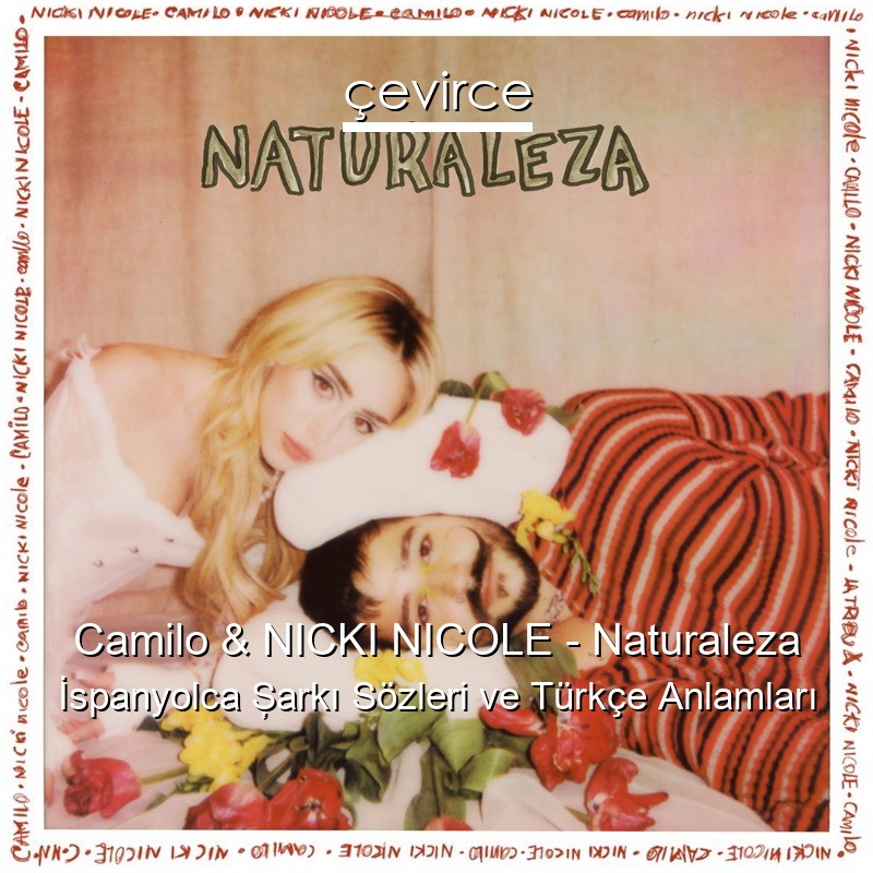 Camilo & NICKI NICOLE – Naturaleza İspanyolca Şarkı Sözleri Türkçe Anlamları